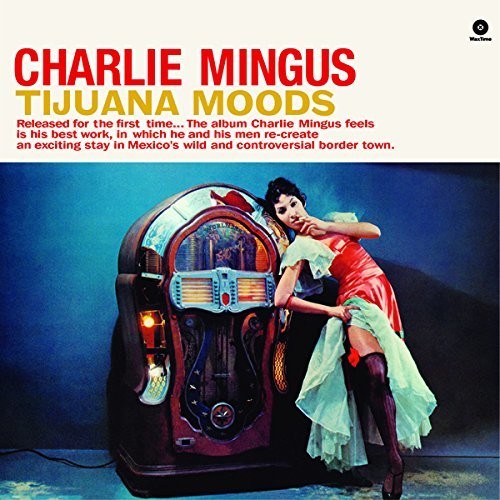 Charles Mingus: Tijuana Moods { Vinyl }