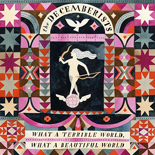 The Decemberists: What a Terrible World: What a Beautiful World { Vinyl }