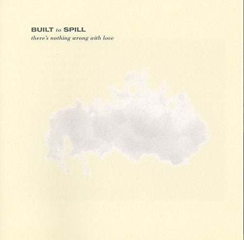 Built to Spill: There's Nothing Wrong With Love { Vinyl }
