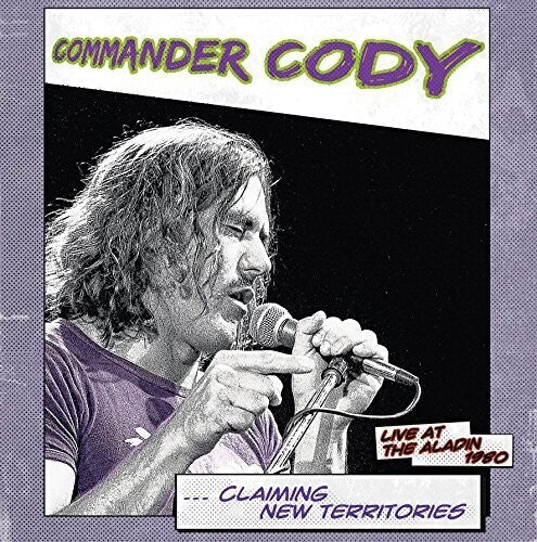 Commander Cody: Claiming New Territories: Live At The Aladin 1980 { Vinyl }