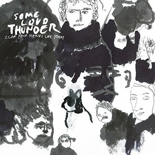 Clap Your Hands Say Yeah: Some Loud Thunder (10th Anniversary Edition) { Vinyl }