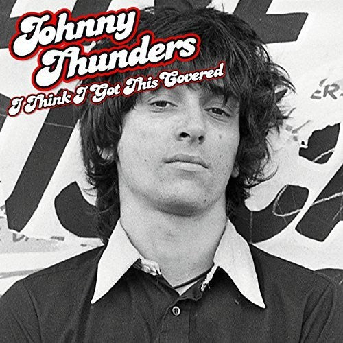 Johnny Thunders: I Think I Got This Covered { Vinyl }