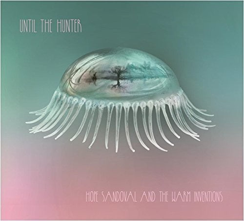 Hope Sandoval & the Warm Inventions: Until The Hunter { Vinyl }