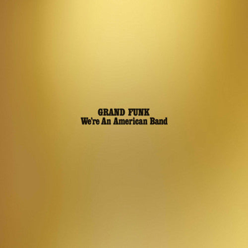Grand Funk Railroad: We're An American Band { Vinyl }