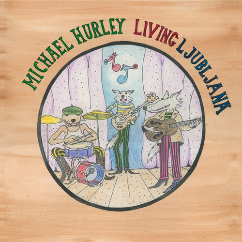 Michael Hurley: Living Ljubljana { Vinyl }