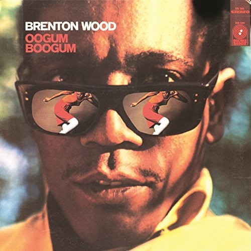 Brenton Wood: Oogum Boogum { Vinyl }