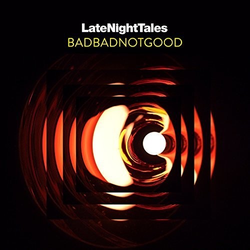 BadBadNotGood: Late Night Tales: Badbadnotgood (unmixed) { Vinyl }