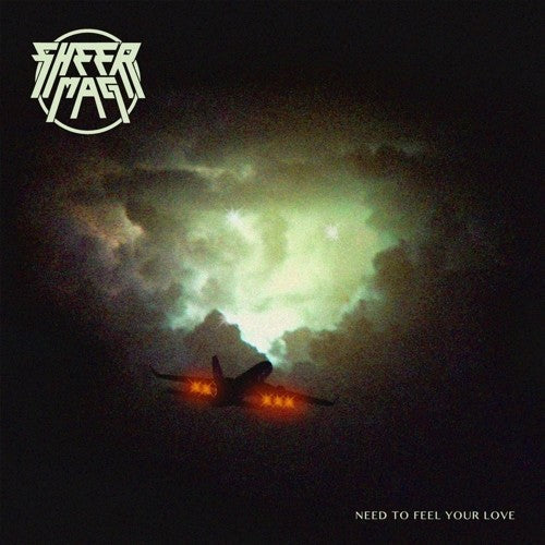 Sheer Mag: Need To Feel Your Love { Vinyl }