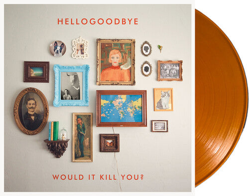Hellogoodbye: Would It Kill You? { Vinyl }