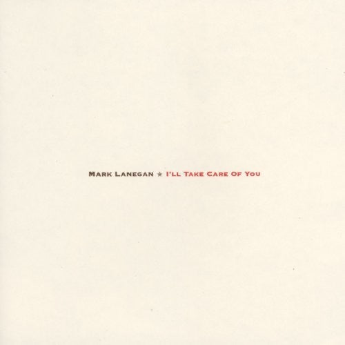 Mark Lanegan: I'll Take Care Of You { Vinyl }