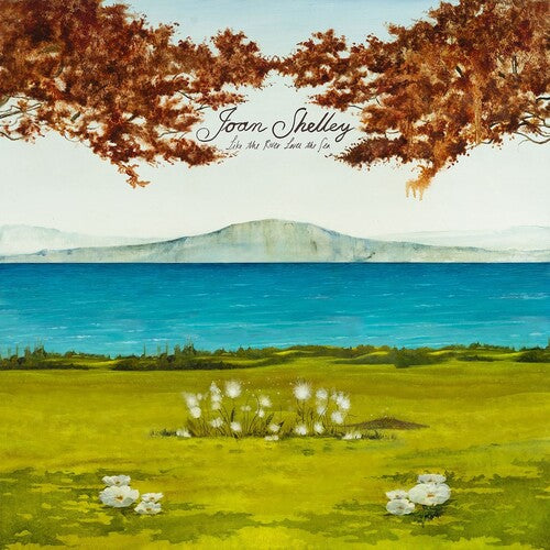 Joan Shelley: Like The River Loves The Sea { Vinyl }