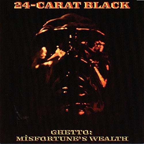 24-Carat Black: Ghetto: Misfortune's Wealth { Vinyl }