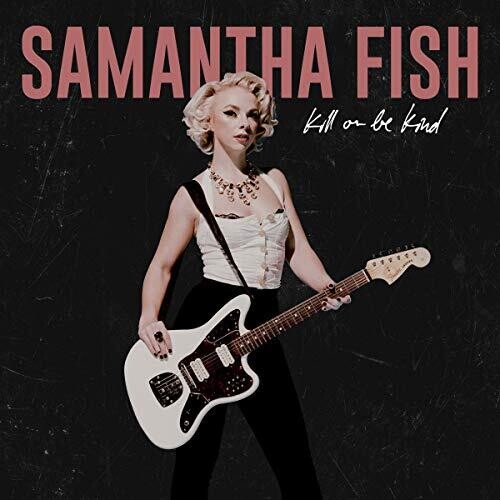 Samantha Fish: Kill Or Be Kind { Vinyl }