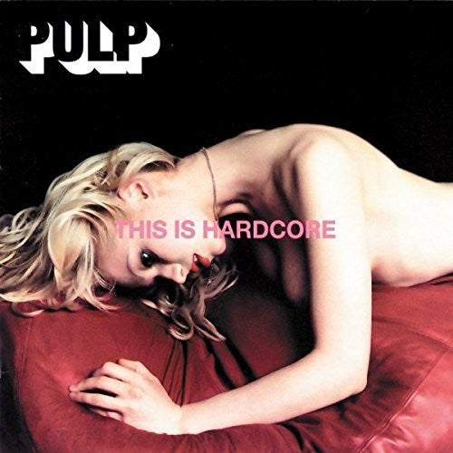Pulp: This Is Hardcore { Vinyl }