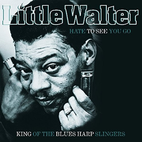 Little Walter: Hate To See You Go: King Of The Blues Harp Slingers { Vinyl }