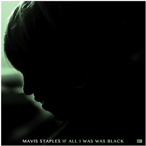 Mavis Staples: If All I Was Was Black { Vinyl }