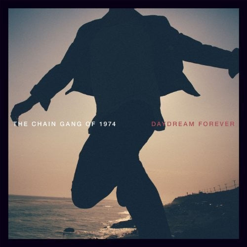 The Chain Gang of 1974: Daydream Forever { Vinyl }