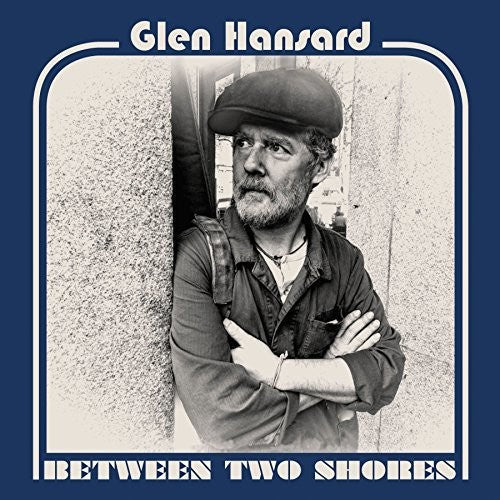 Glen Hansard: Between Two Shores { Vinyl }
