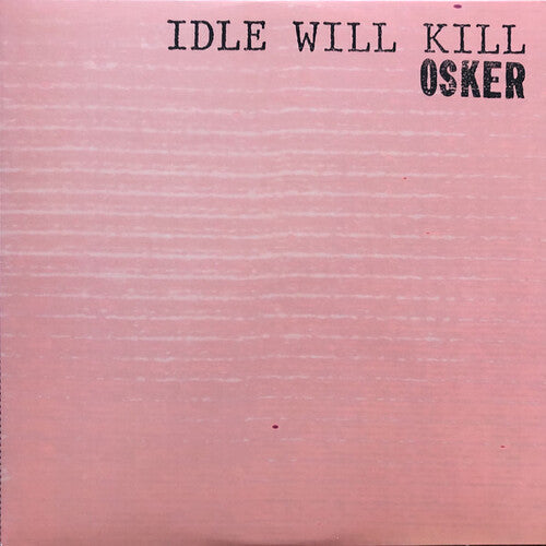Osker: Idle Will Kill { Vinyl }