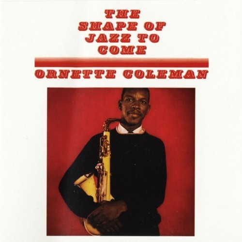 Ornette Coleman: Shape Of Jazz To Come { Vinyl }