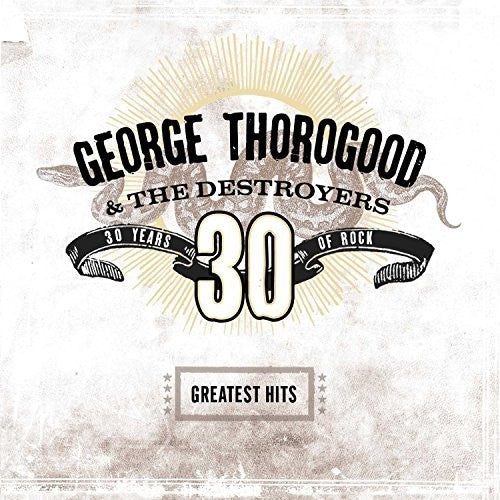 George Thorogood & Destroyers: Greatest Hits: 30 Years Of Rock { Vinyl }