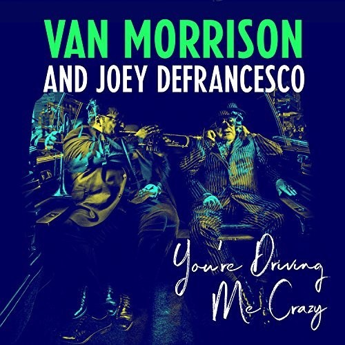 Van Morrison & Joey DeFrancesco: You're Driving Me Crazy { Vinyl }