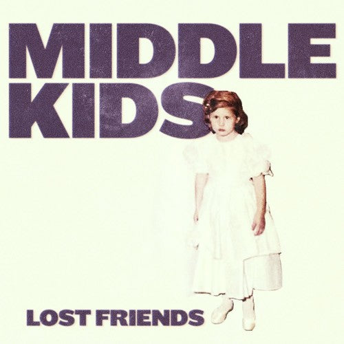 Middle Kids: Lost Friends { Vinyl }