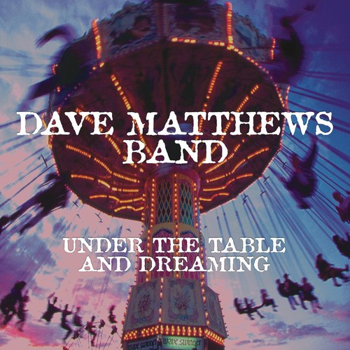 Dave Matthews Band: Under The Table And Dreaming { Vinyl }