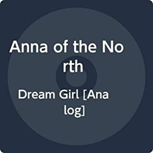 Anna of the North: Dream Girl { Vinyl }