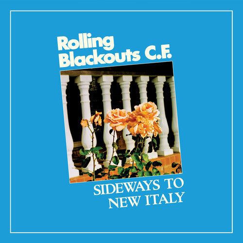 Rolling Blackouts C. F.: Sideways To New Italy { Vinyl }