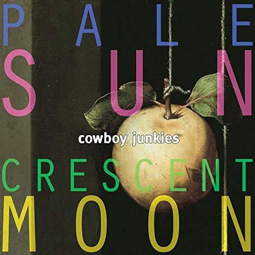 Cowboy Junkies: Pale Sun Crescent Moon { Vinyl }
