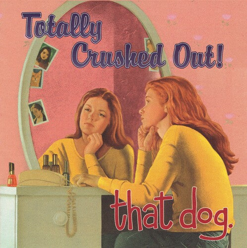 That Dog: Totally Crushed Out! { Vinyl }