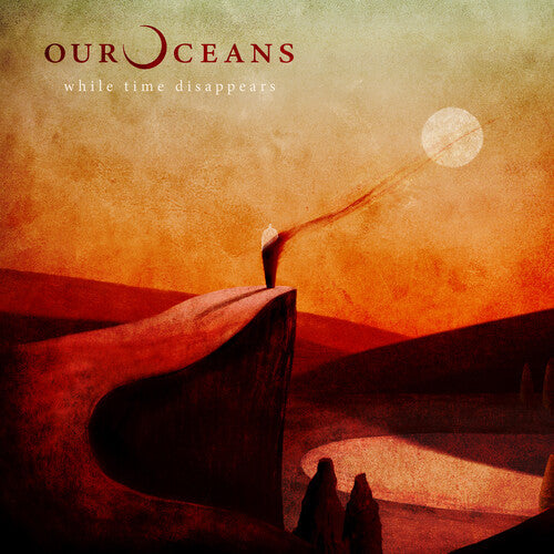 Our Oceans: While Time Disappears { Vinyl }