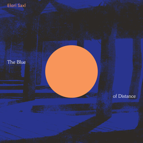Elori Saxl: The Blue of Distance (Cloudy Clear Vinyl) { Vinyl }