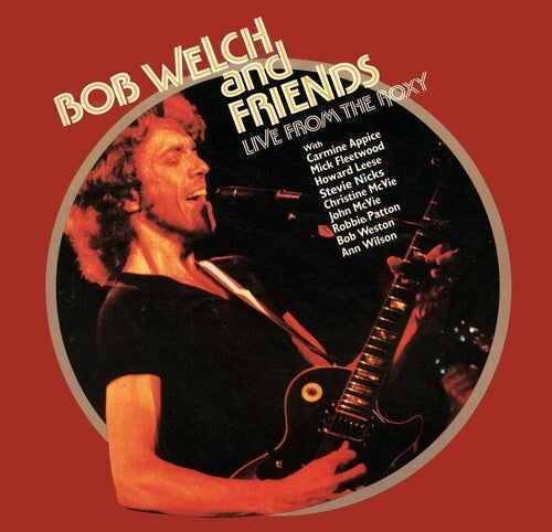Bob Welch & Friends: Live From The Roxy { Vinyl }