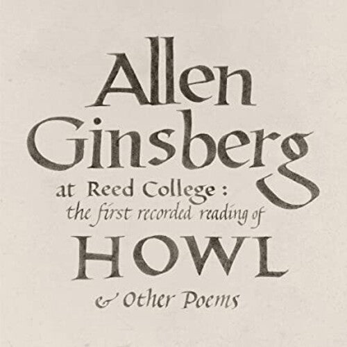 Allen Ginsberg: At Reed College: The First Recorded Reading Of Howl & Other Poems { Vinyl }