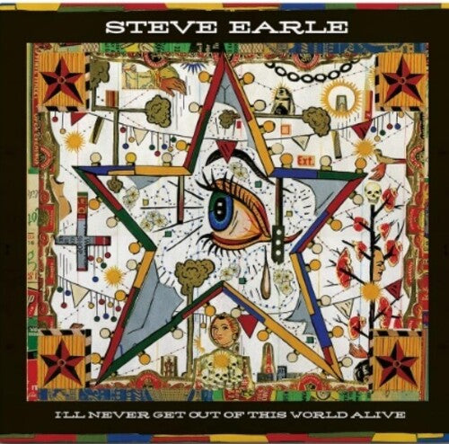 Steve Earle: I'll Never Get Out Of This World Alive { Vinyl }