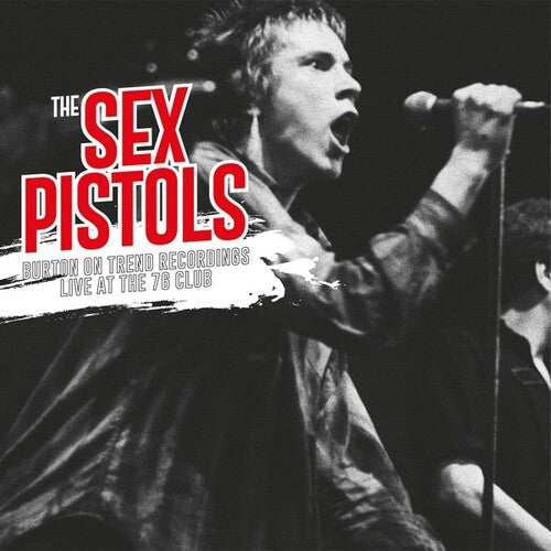 The Sex Pistols: Burton On Trend Recordings Live At The 76 Club { Vinyl }