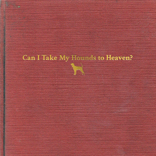 Tyler Childers: Can I Take My Hounds To Heaven { Vinyl }