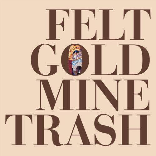 Felt: Gold Mine Trash { Vinyl }