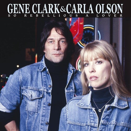 Gene Clark & Carla Olson: So Rebellious A Lover { Vinyl }