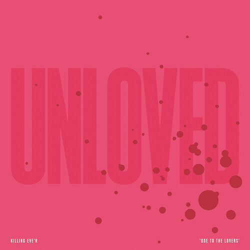 Unloved: Killing Eve'r - Ode To The Lovers { Vinyl }