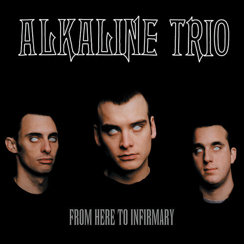 Alkaline Trio: From Here To Infirmary { Vinyl }