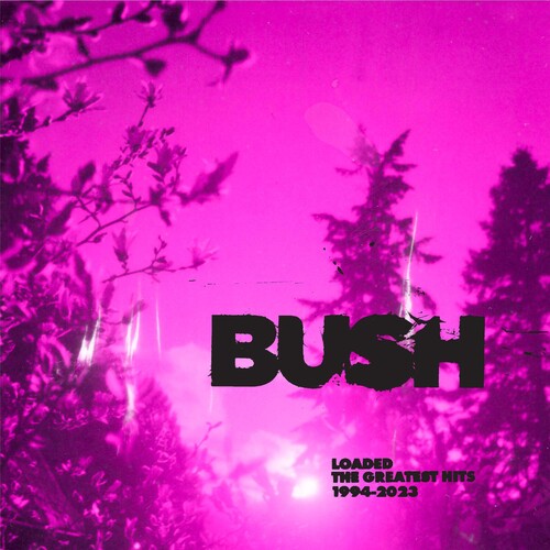 Bush: Loaded: The Greatest Hits 1994-2023 { Vinyl }