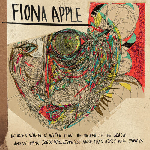 Fiona Apple: The Idler Wheel Is Wiser Than The Driver Of The Screw And Whipping Cor ds Will Serve You More Than Ropes Will Ever Do { Vinyl }
