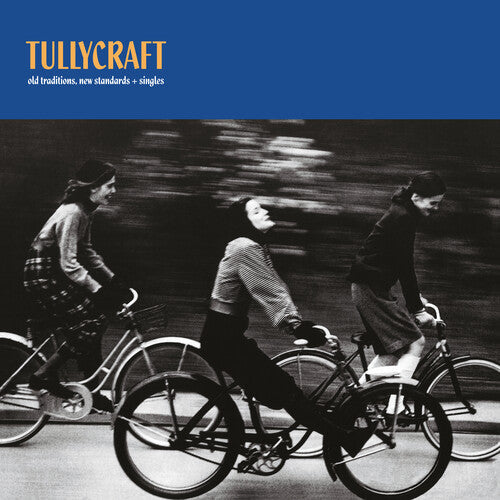 Tullycraft: Old Traditions, New Standards + Singles { Vinyl }