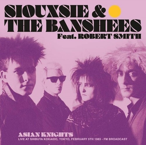 Siouxsie / Banshees (Featuring Robert Smith): Asian Knights: Live At Shibuya Kokaido, Tokyo, February 5th 1983 - FM Broadcast { Vinyl }