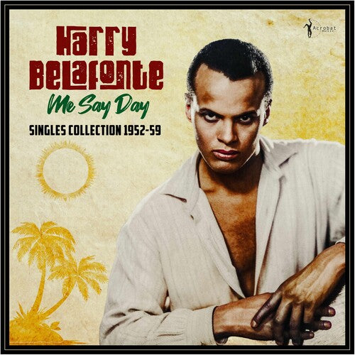Harry Belafonte: Me Say Day: Singles Collection 1952-59 { Vinyl }