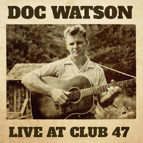 Doc Watson: Live At Club 47 { Vinyl }