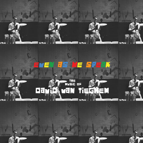 David Van Tieghem: Even as We Speak: The Music of David Van Tieghem { Vinyl }